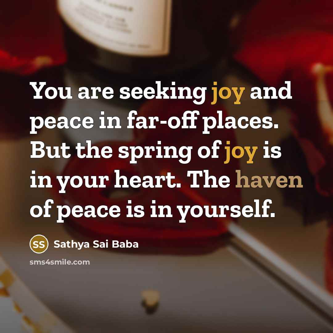 “You are seeking joy and peace in far-off places. But…” quote by Sathya Sai Baba