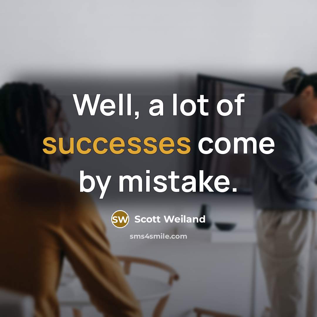 “Well, a lot of successes come by mistake.…” quote by Scott Weiland
