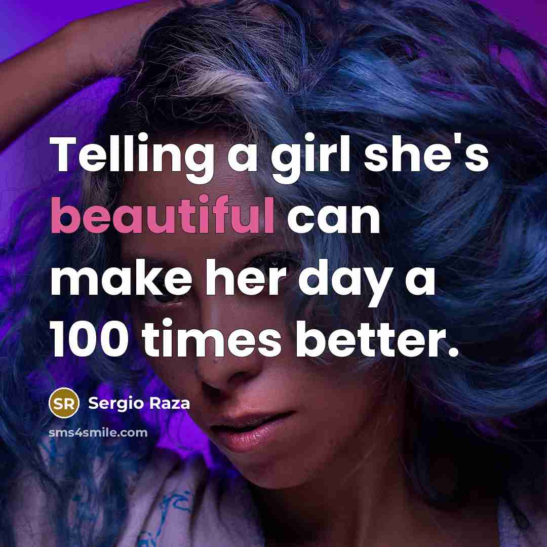 “Telling a girl she's beautiful can make her day a…” quote by Sergio Raza