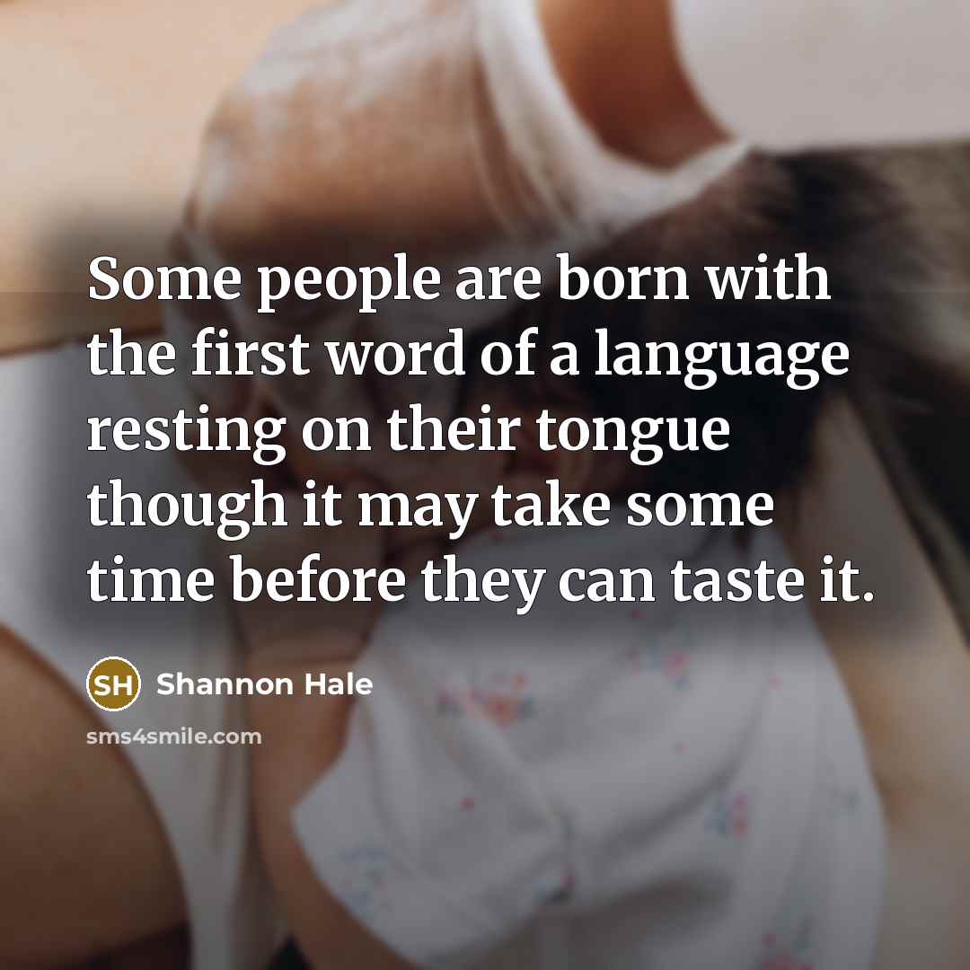 “Some people are born with the first word of a…” quote by Shannon Hale