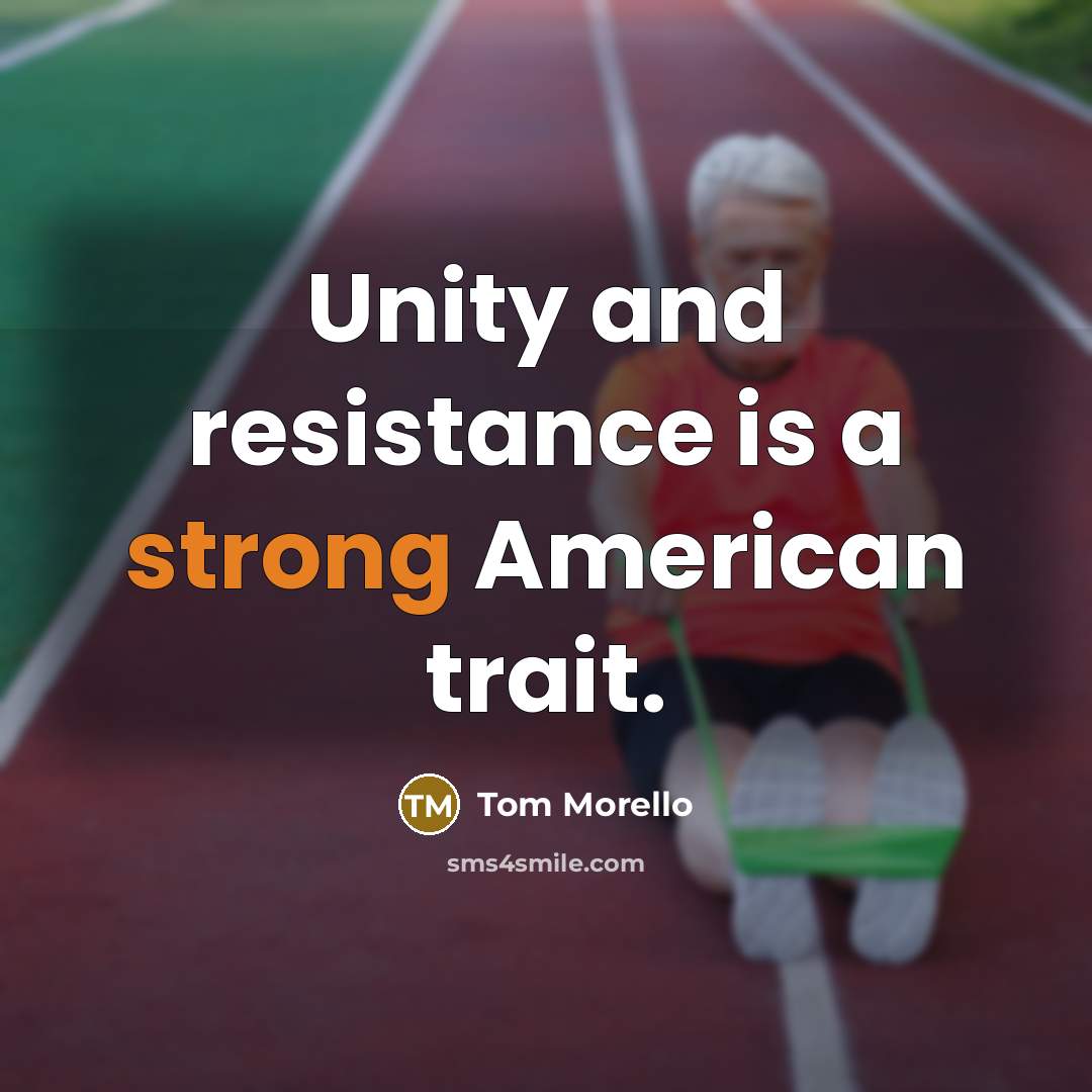 “Unity and resistance is a strong American trait.…” quote by Tom Morello