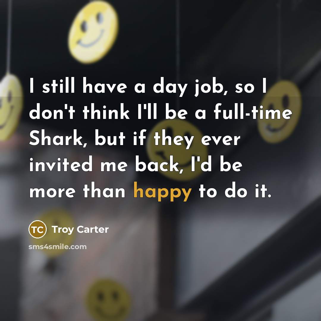 “I still have a day job, so I don't think…” quote by Troy Carter