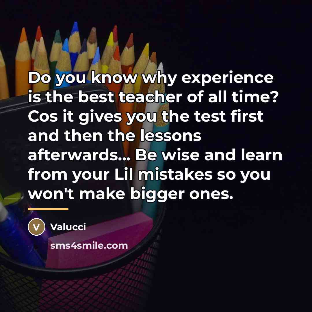 “Do you know why experience is the best teacher of…” quote by Valucci