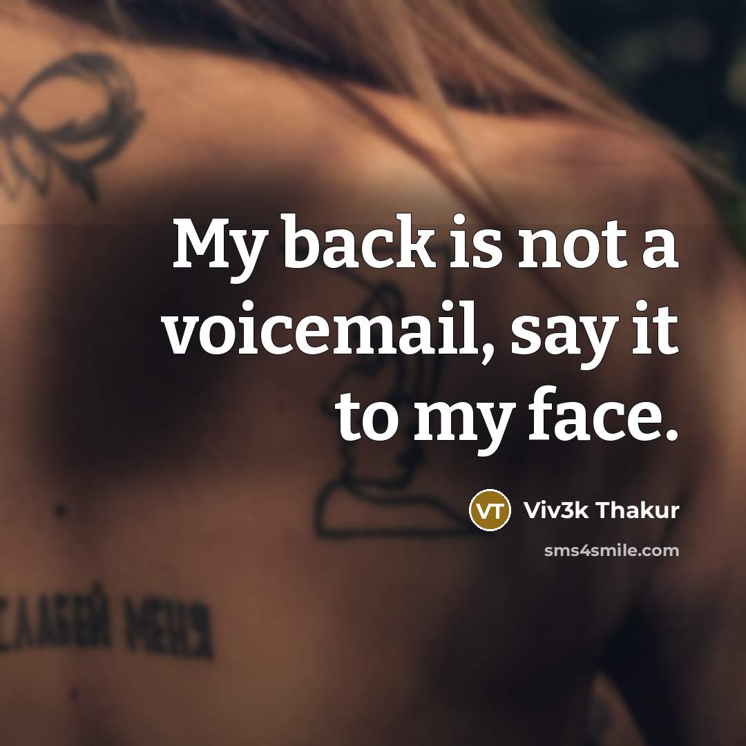 “My back is not a voicemail, say it to my…” quote by Viv3k Thakur