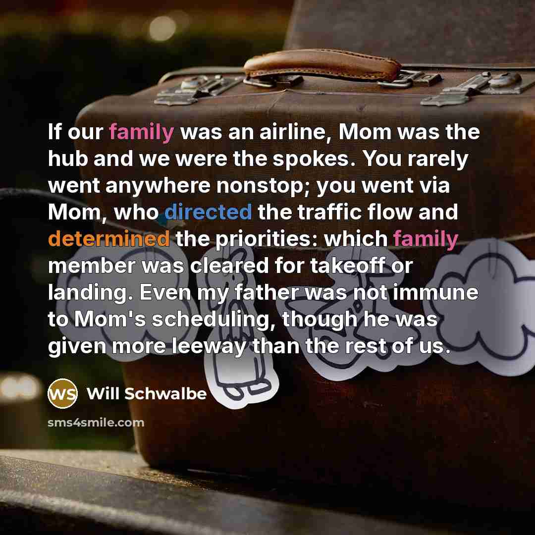 “If our family was an airline, Mom was the hub…” quote by Will Schwalbe