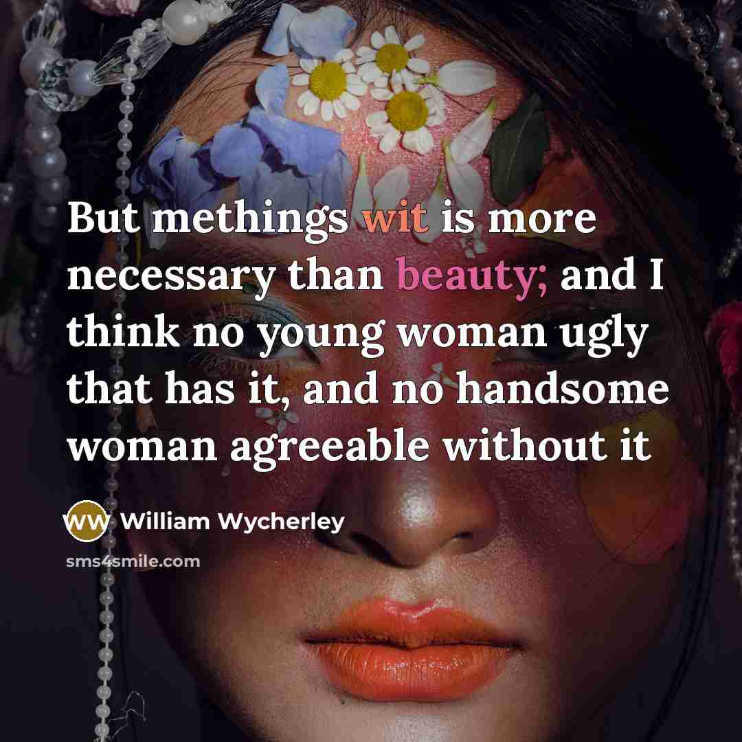 “But methings wit is more necessary than beauty; and I…” quote by William Wycherley