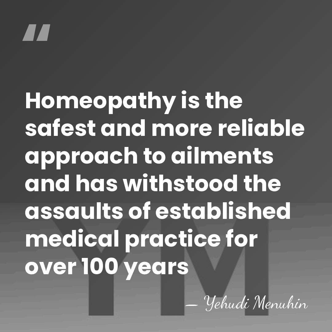 Homeopathy is the safest and more reliable approach to ailments and has&hellip; - Yehudi Menuhin