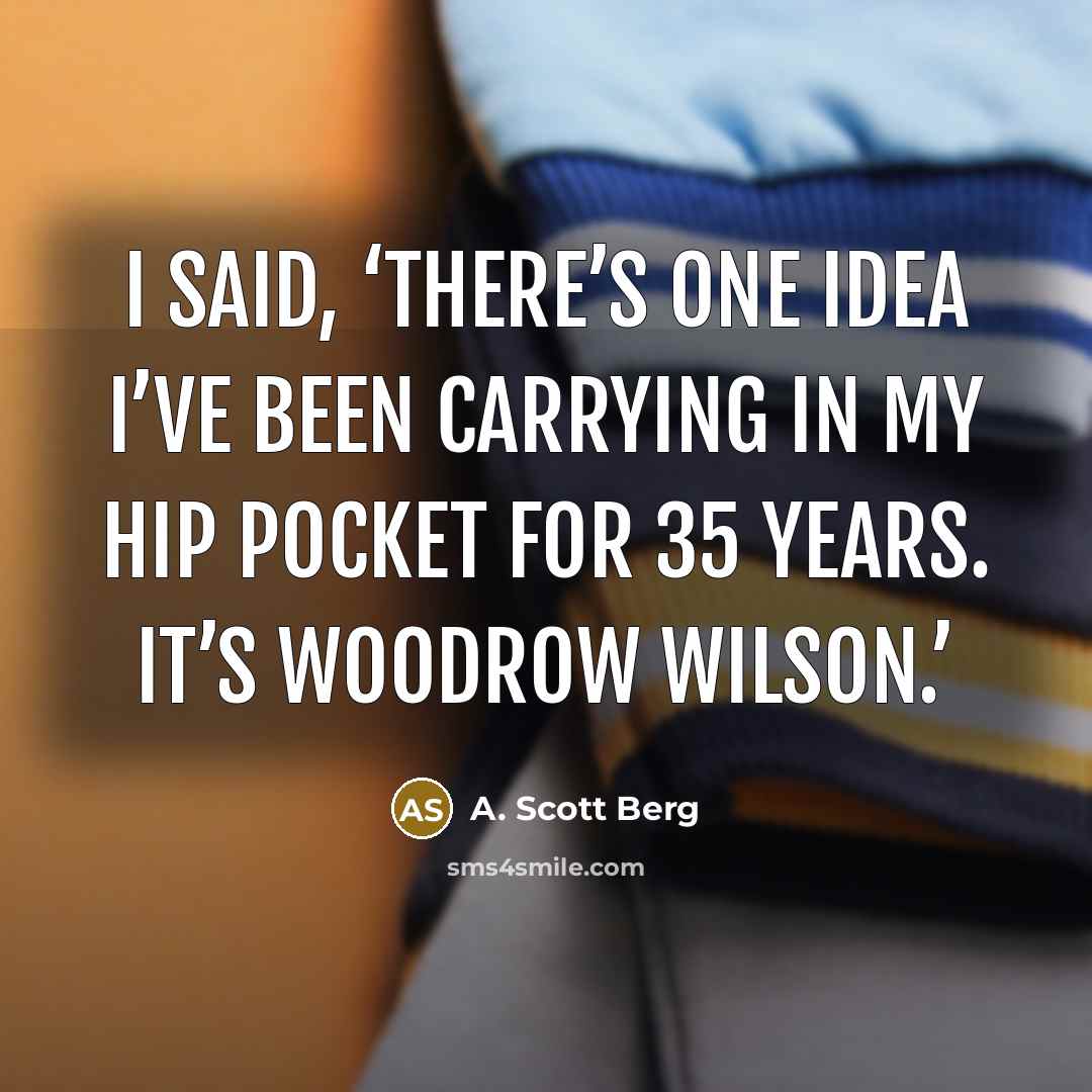 “I said, ‘There’s one idea I’ve been carrying in my…” quote by A. Scott Berg