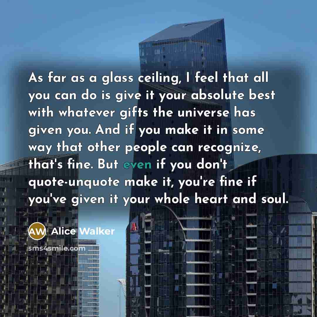 “As far as a glass ceiling, I feel that all…” quote by Alice Walker