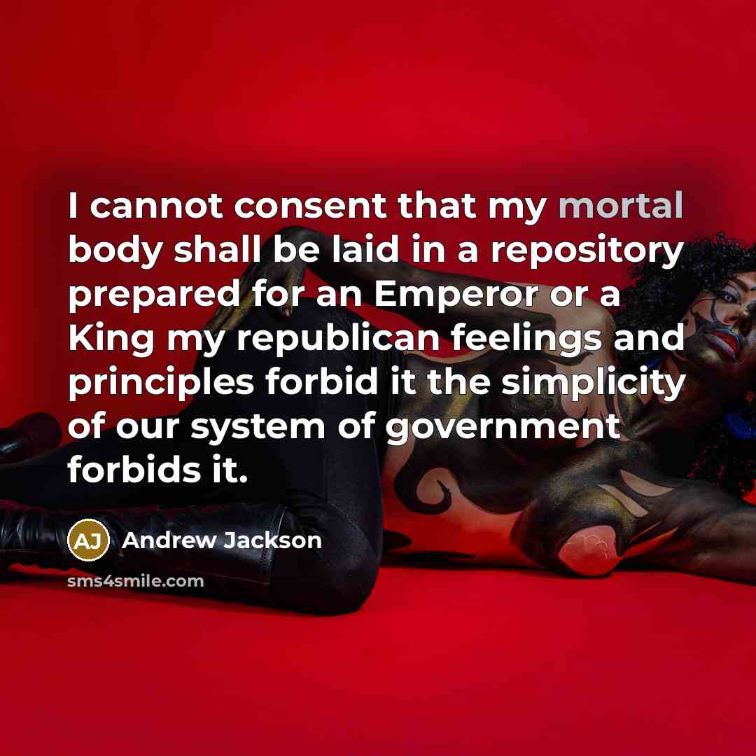 “I cannot consent that my mortal body shall be laid…” quote by Andrew Jackson
