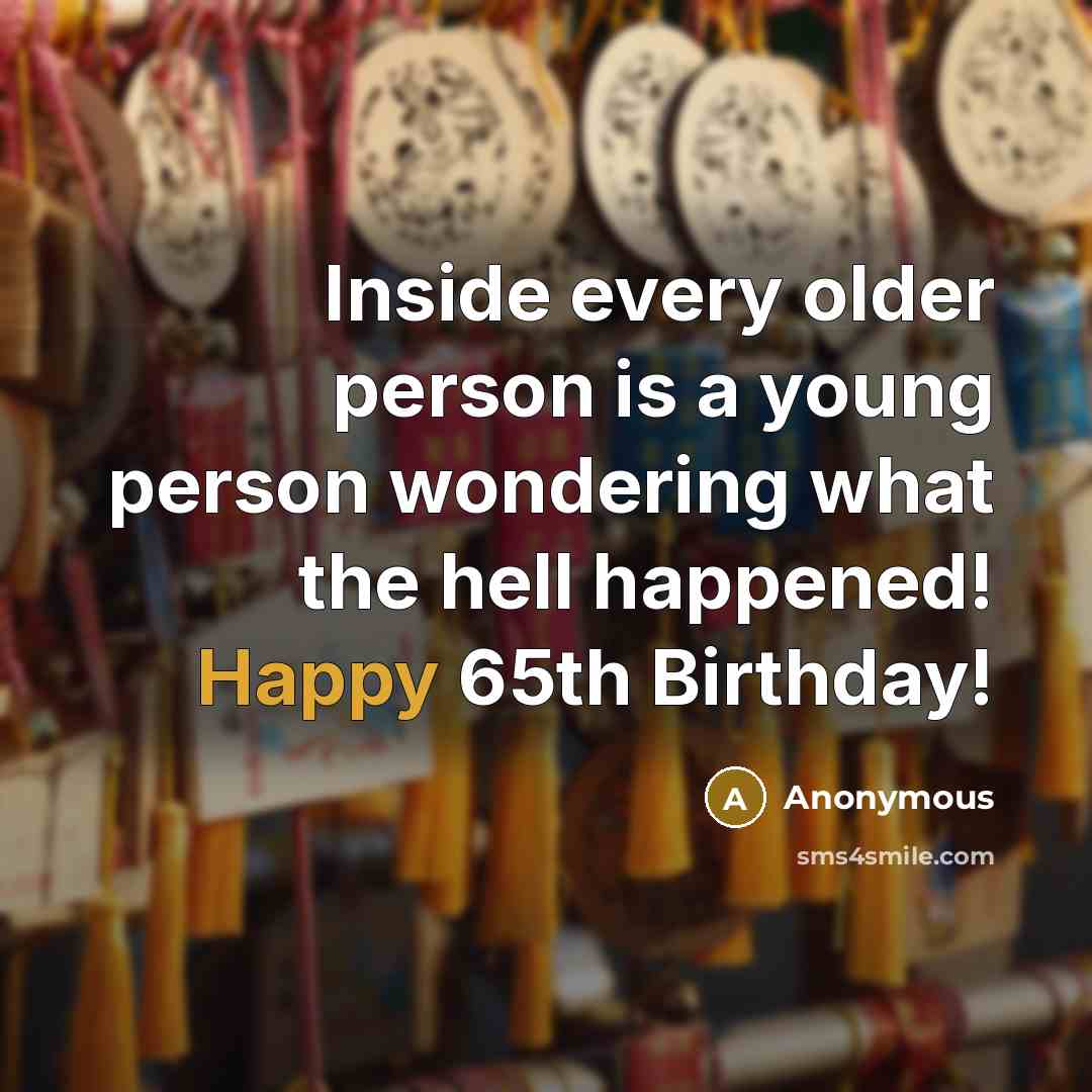 “Inside every older person is a young person wondering what…” quote by Anonymous
