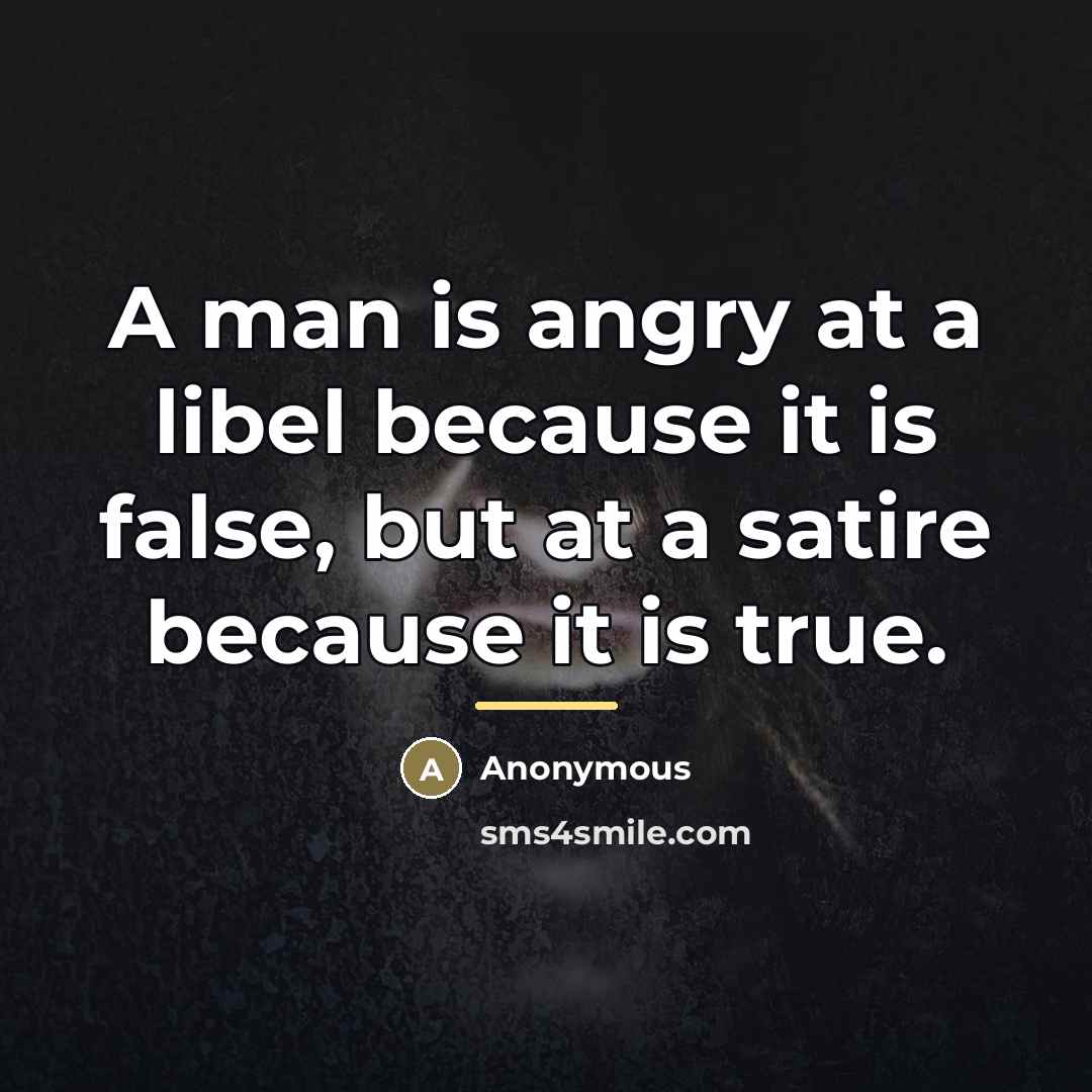 “A man is angry at a libel because it is…” quote by Anonymous