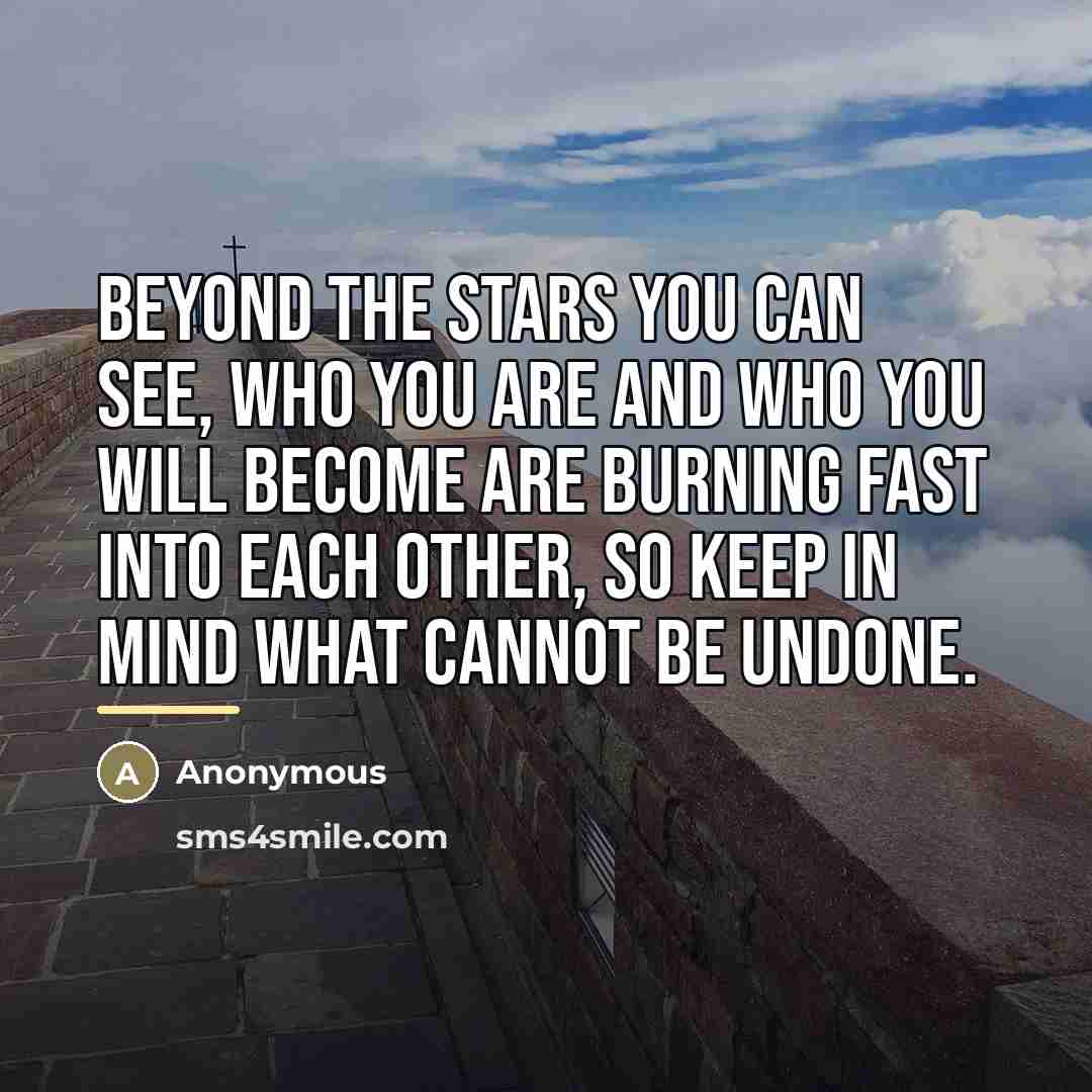 “Beyond the stars you can see, who you are and…” quote by Anonymous