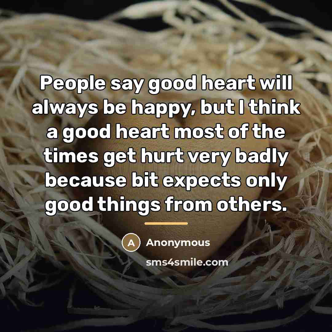 “People say good heart will always be happy, but I…” quote by Anonymous