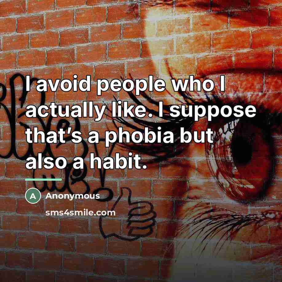 “I avoid people who I actually like. I suppose that’s…” quote by Anonymous