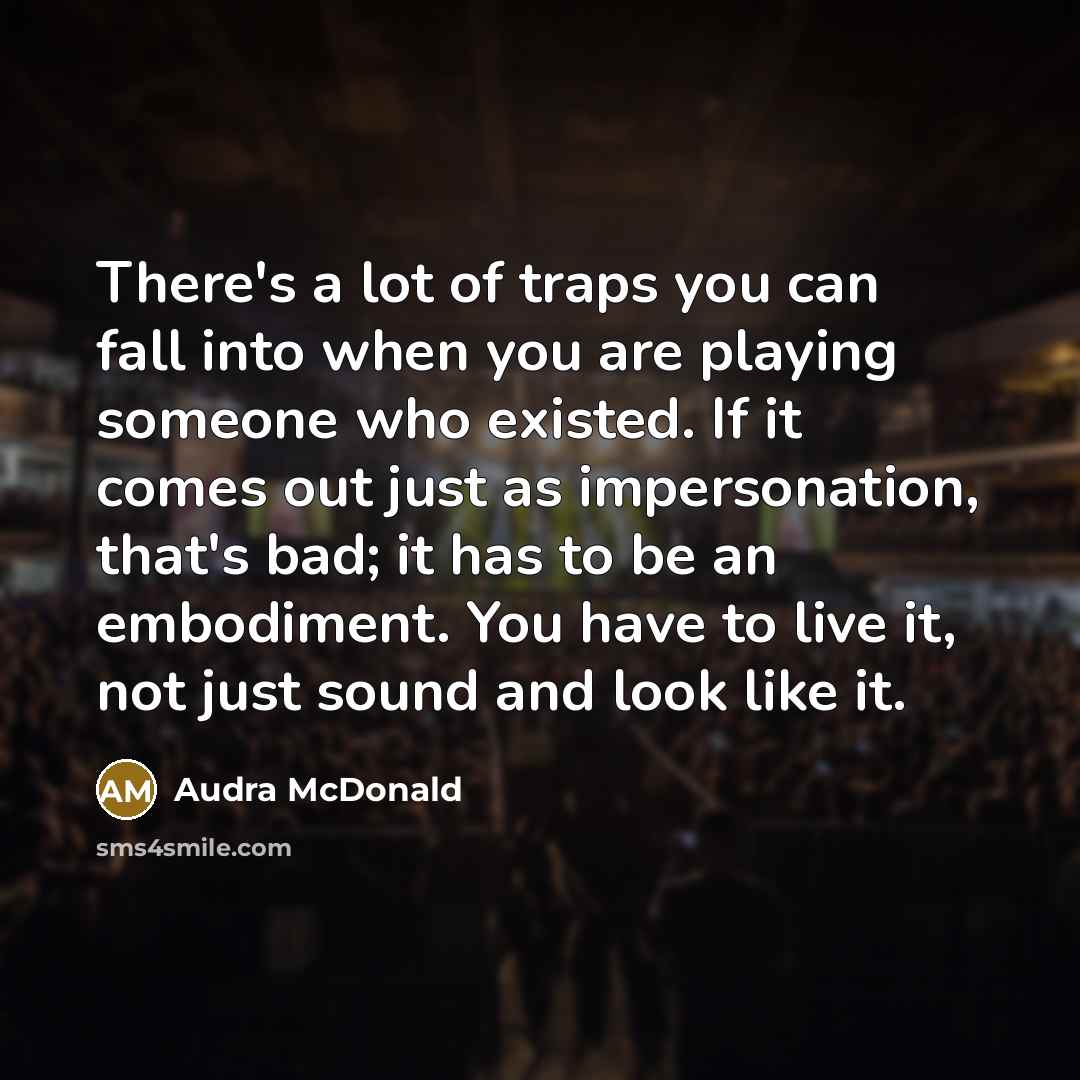 “There's a lot of traps you can fall into when…” quote by Audra McDonald