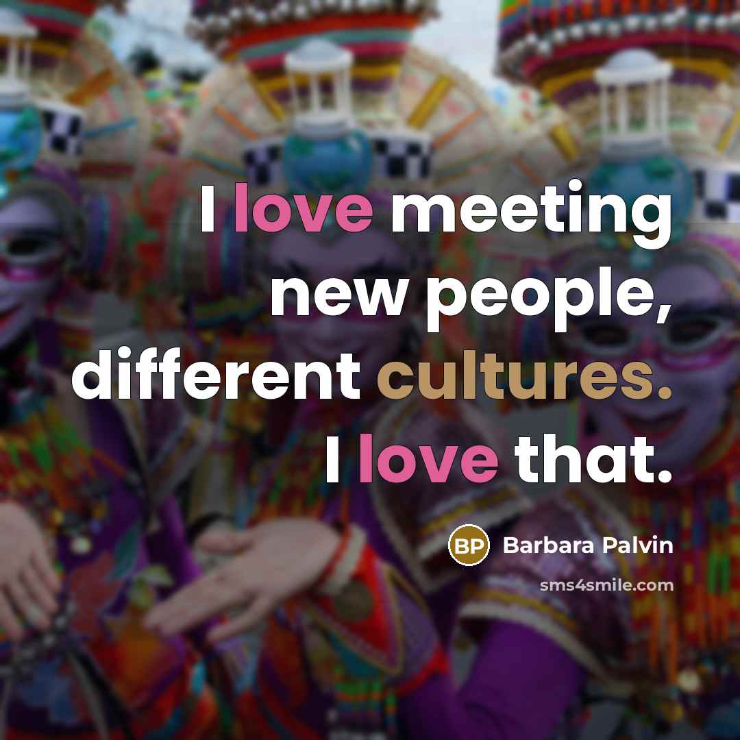 “I love meeting new people, different cultures. I love that.…” quote by Barbara Palvin