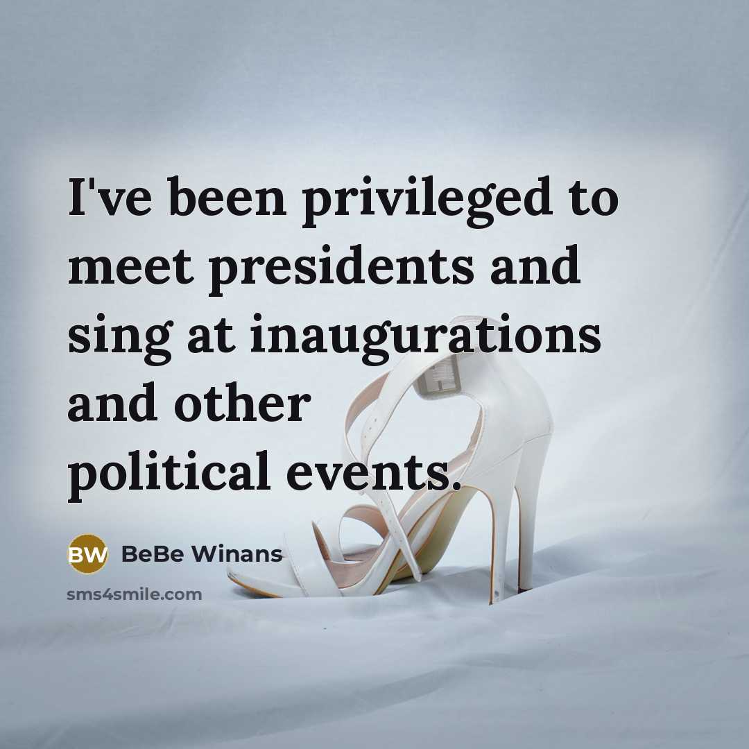 “I've been privileged to meet presidents and sing at inaugurations…” quote by BeBe Winans