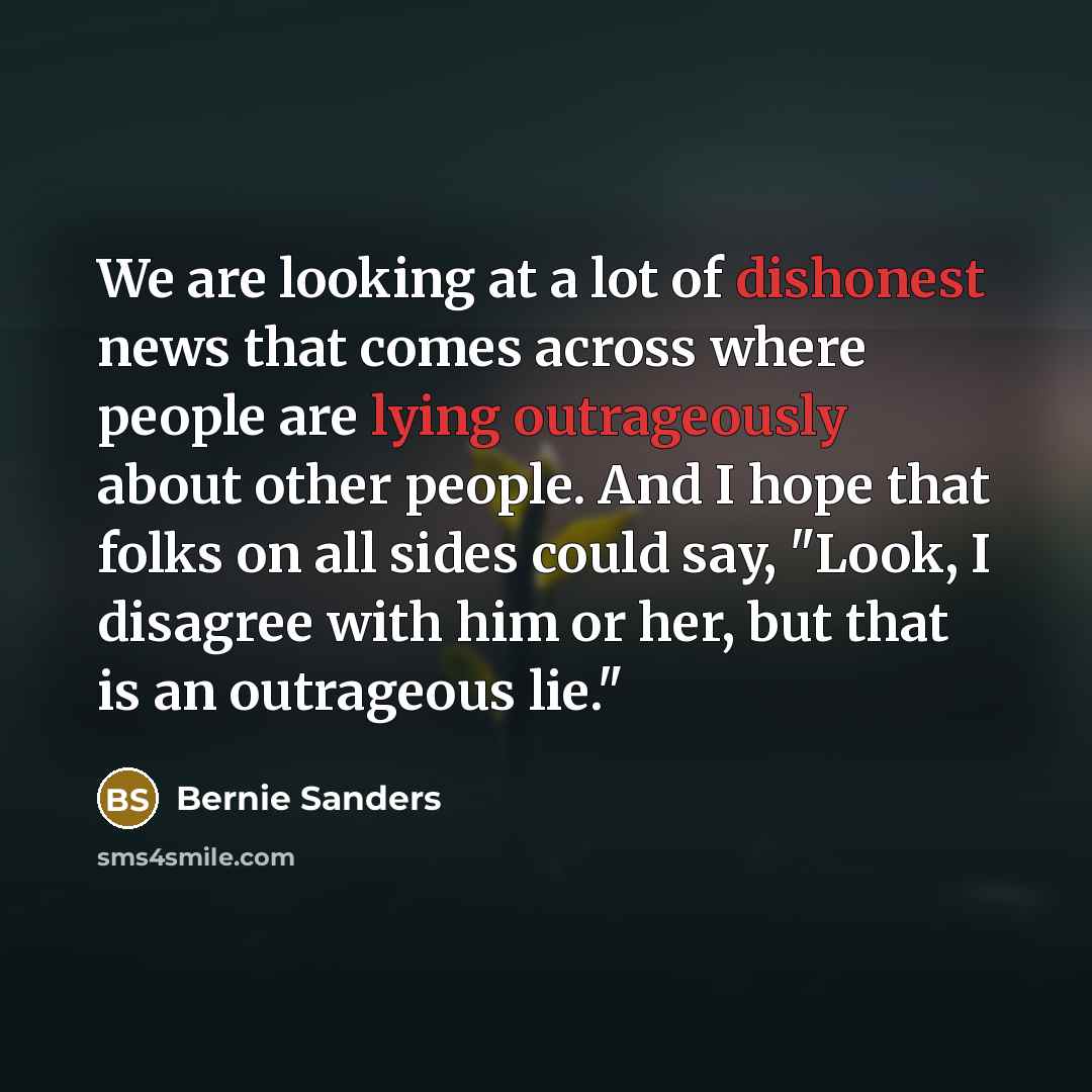 “We are looking at a lot of dishonest news that…” quote by Bernie Sanders