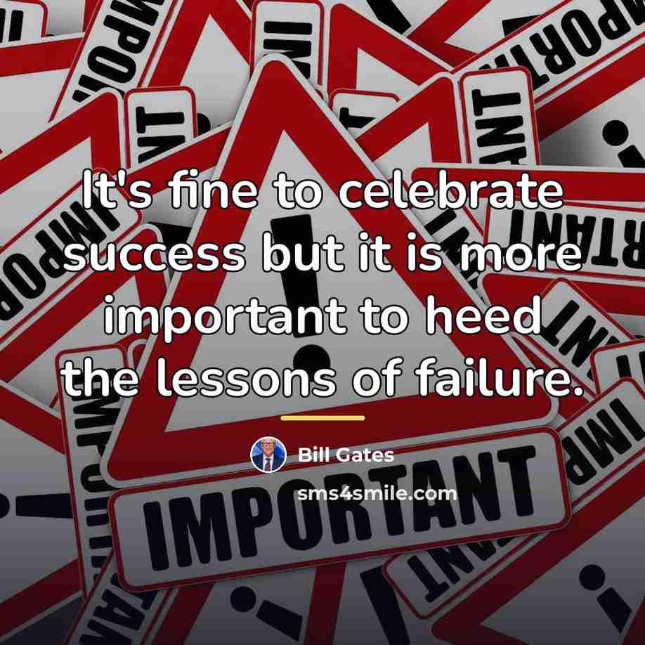 “It's fine to celebrate success but it is more important…” quote by Bill Gates