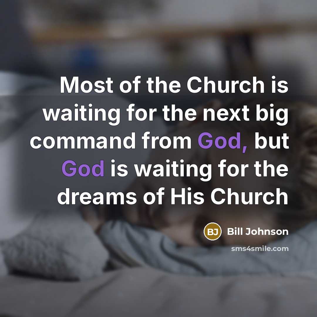 “Most of the Church is waiting for the next big…” quote by Bill Johnson