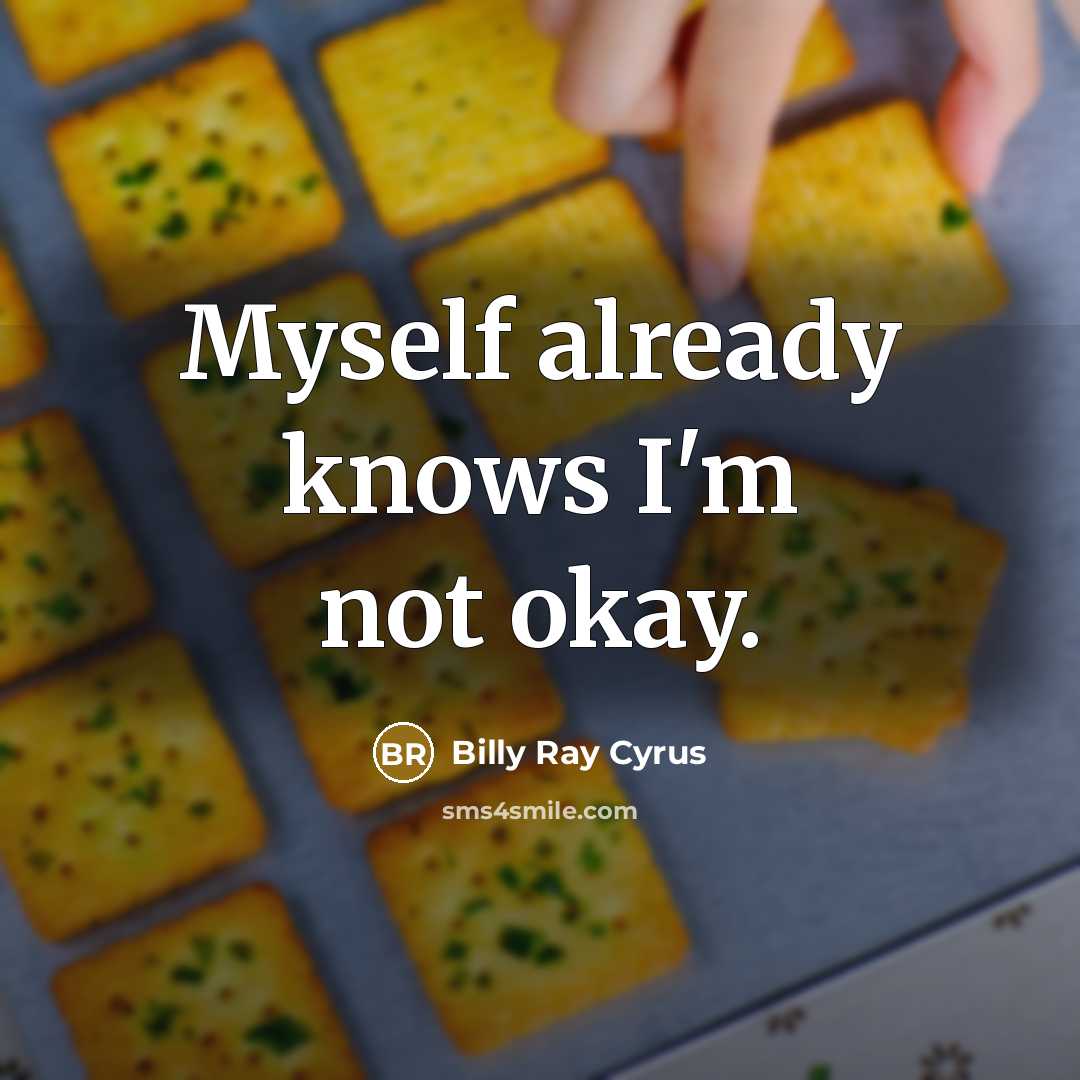 “Myself already knows I'm not okay.…” quote by Billy Ray Cyrus