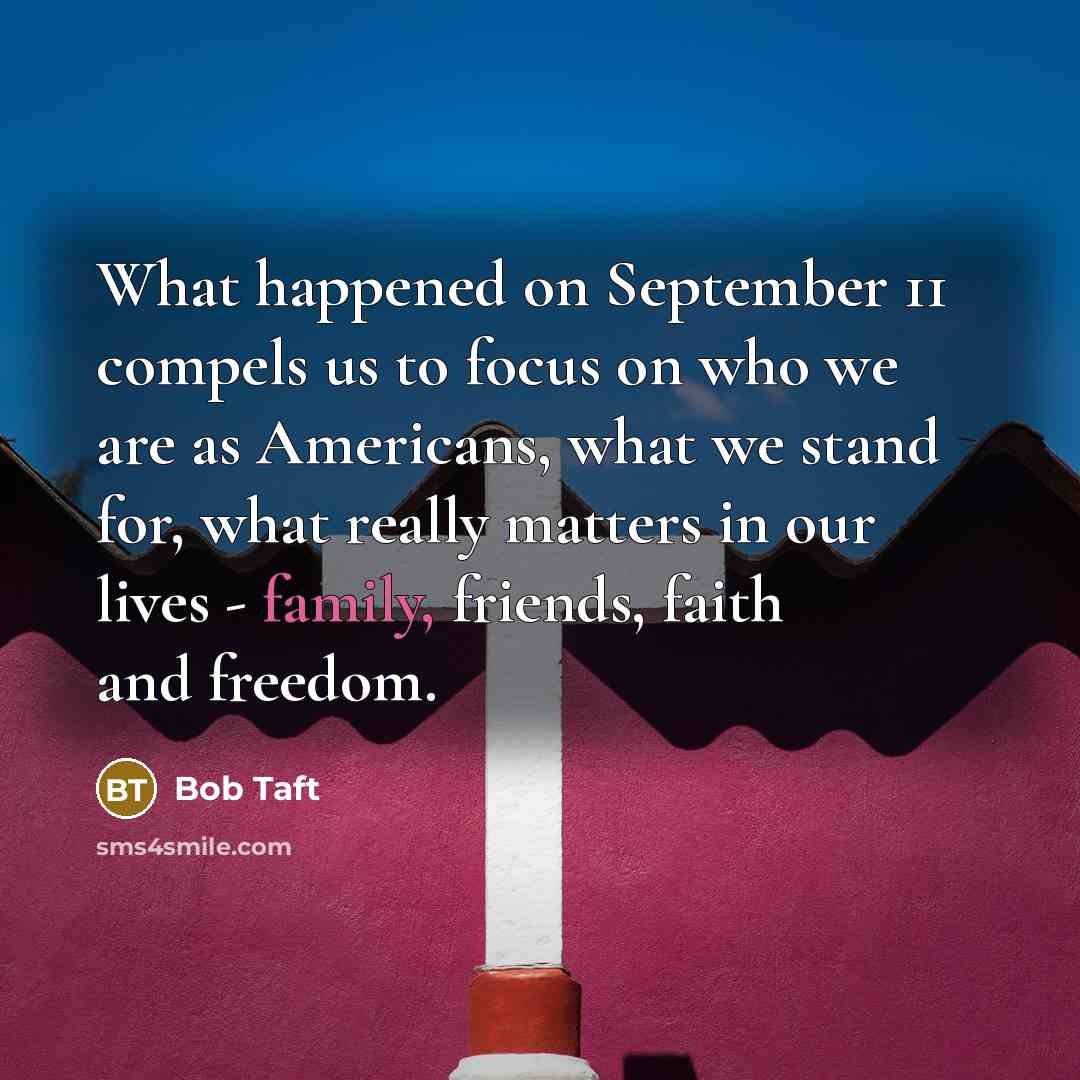 “What happened on September 11 compels us to focus on…” quote by Bob Taft