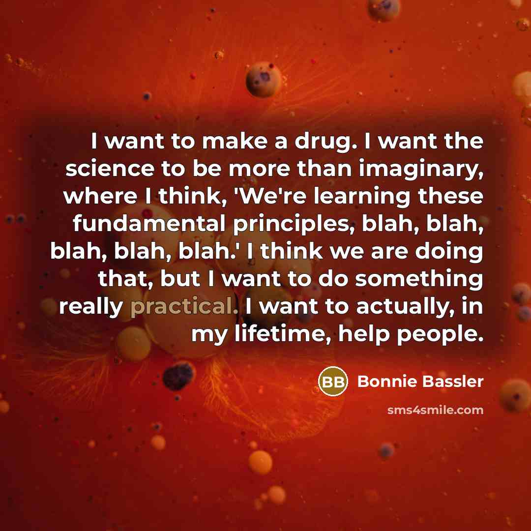 “I want to make a drug. I want the science…” quote by Bonnie Bassler