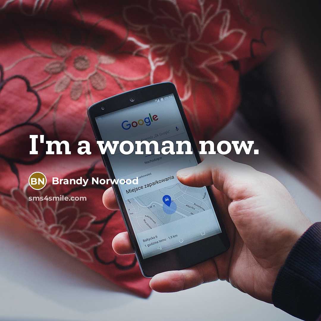 “I'm a woman now.…” quote by Brandy Norwood