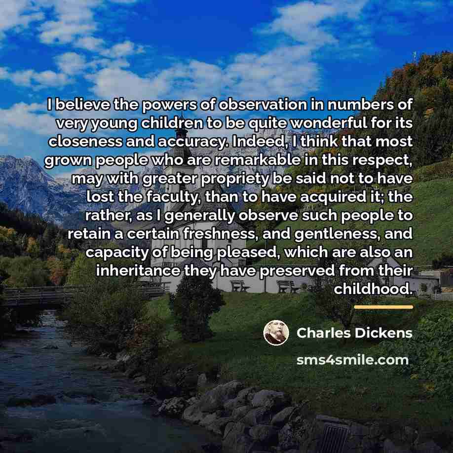 “I believe the powers of observation in numbers of very…” quote by Charles Dickens