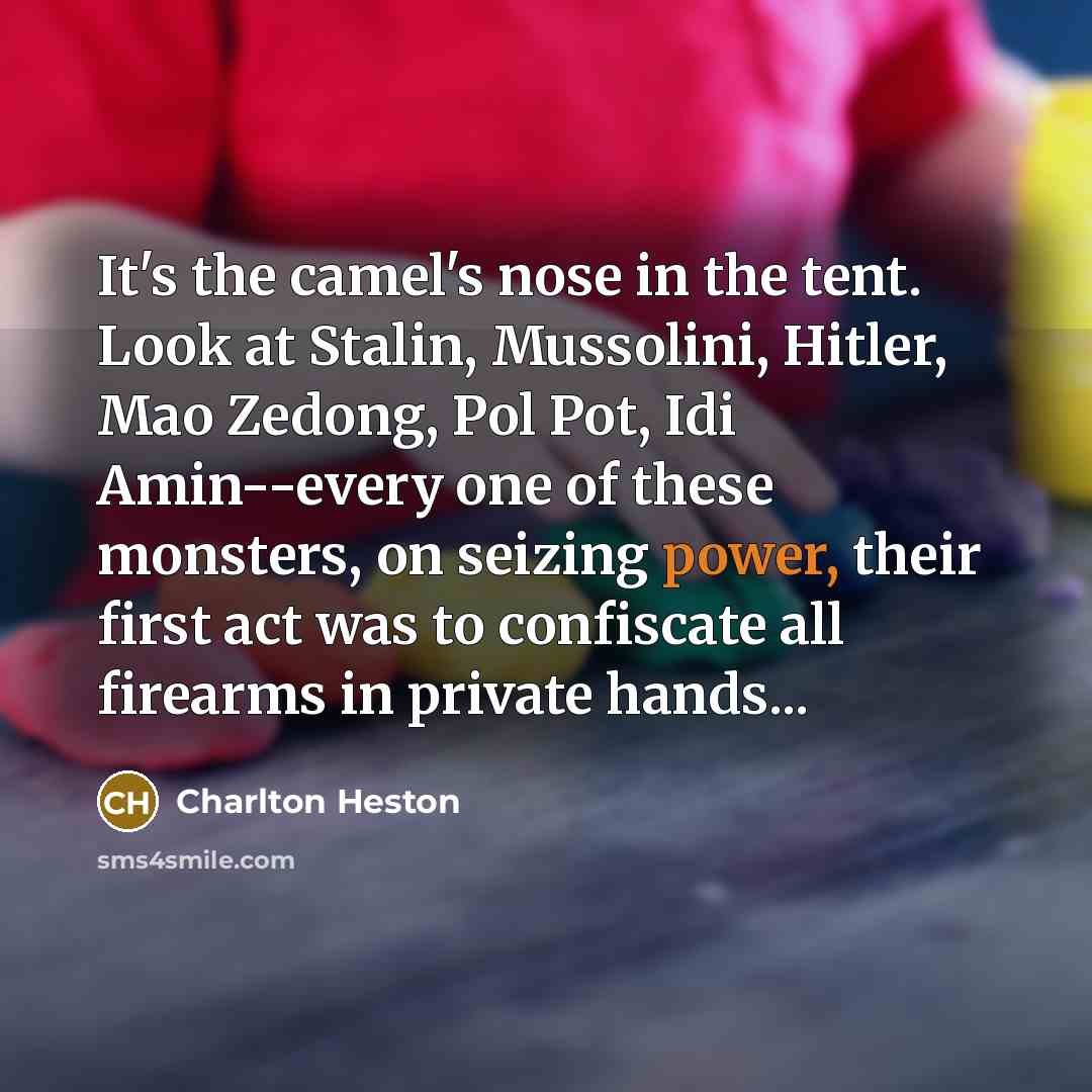 “It's the camel's nose in the tent. Look at Stalin,…” quote by Charlton Heston