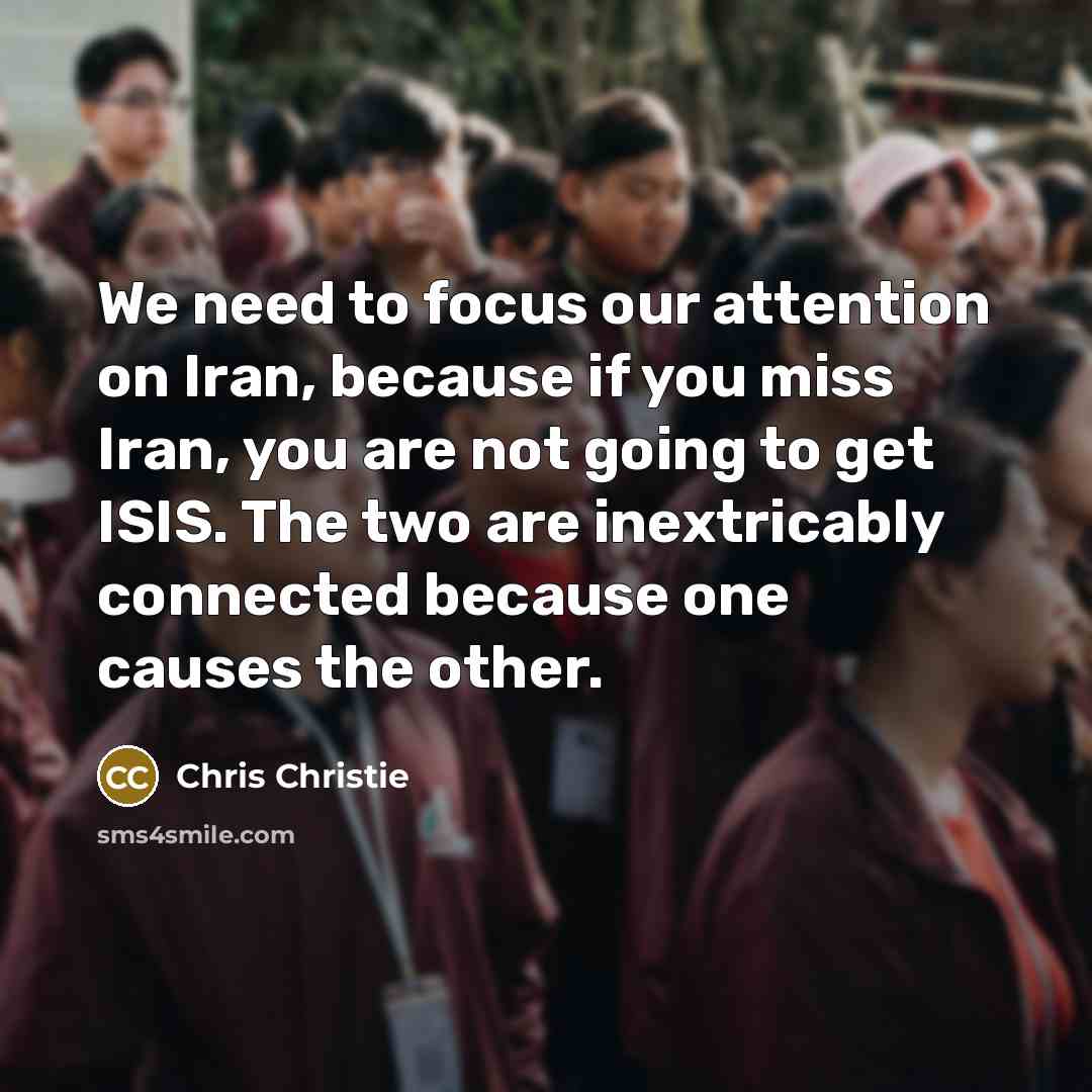 “We need to focus our attention on Iran, because if…” quote by Chris Christie