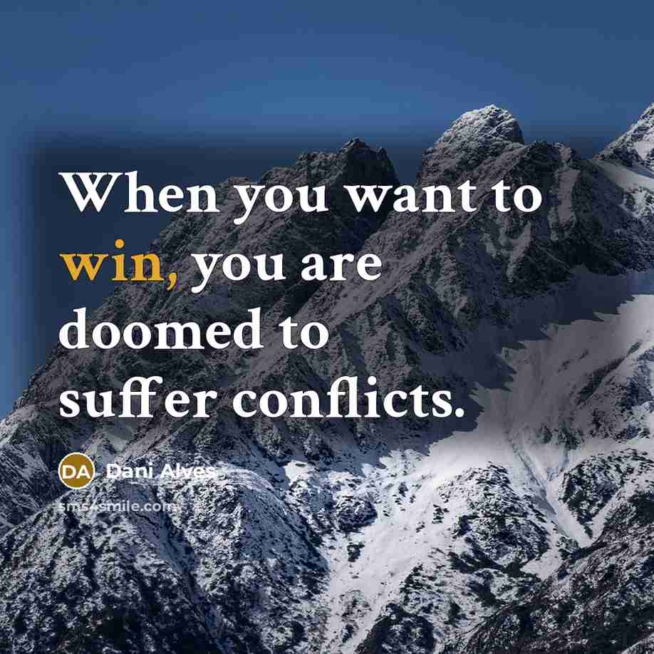 “When you want to win, you are doomed to suffer…” quote by Dani Alves