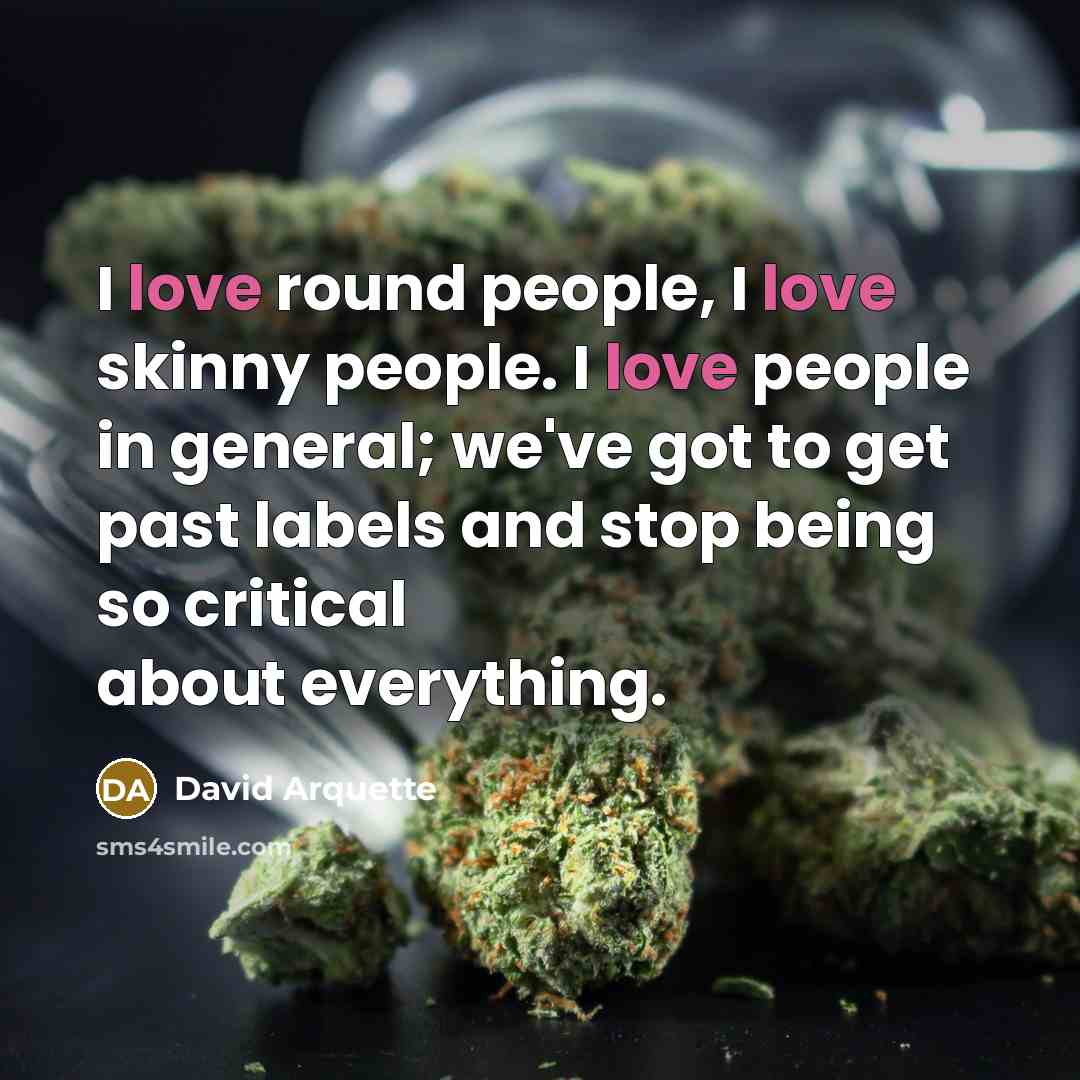 “I love round people, I love skinny people. I love…” quote by David Arquette
