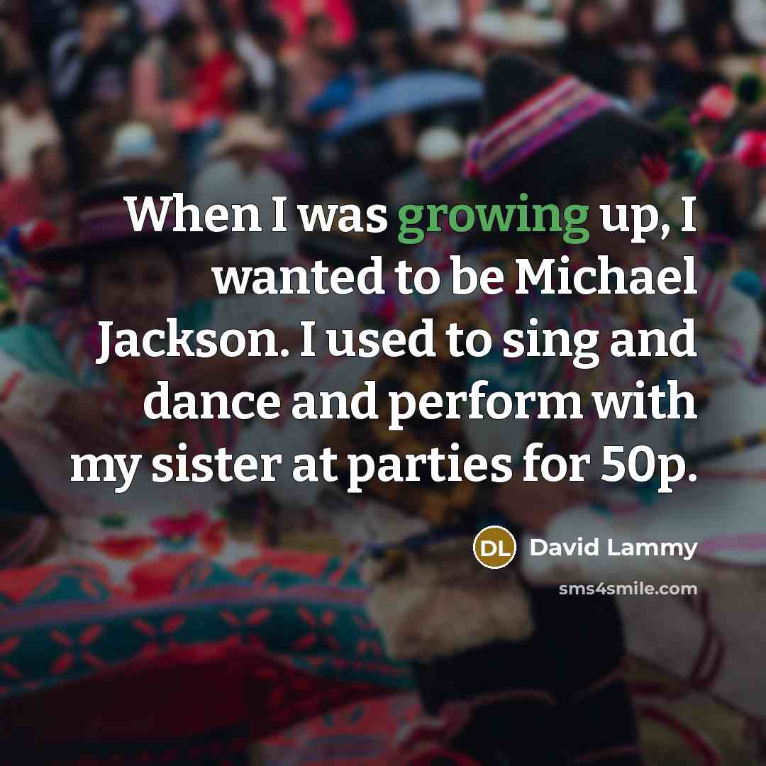 “When I was growing up, I wanted to be Michael…” quote by David Lammy