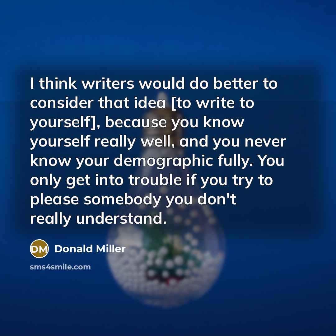 “I think writers would do better to consider that idea…” quote by Donald Miller