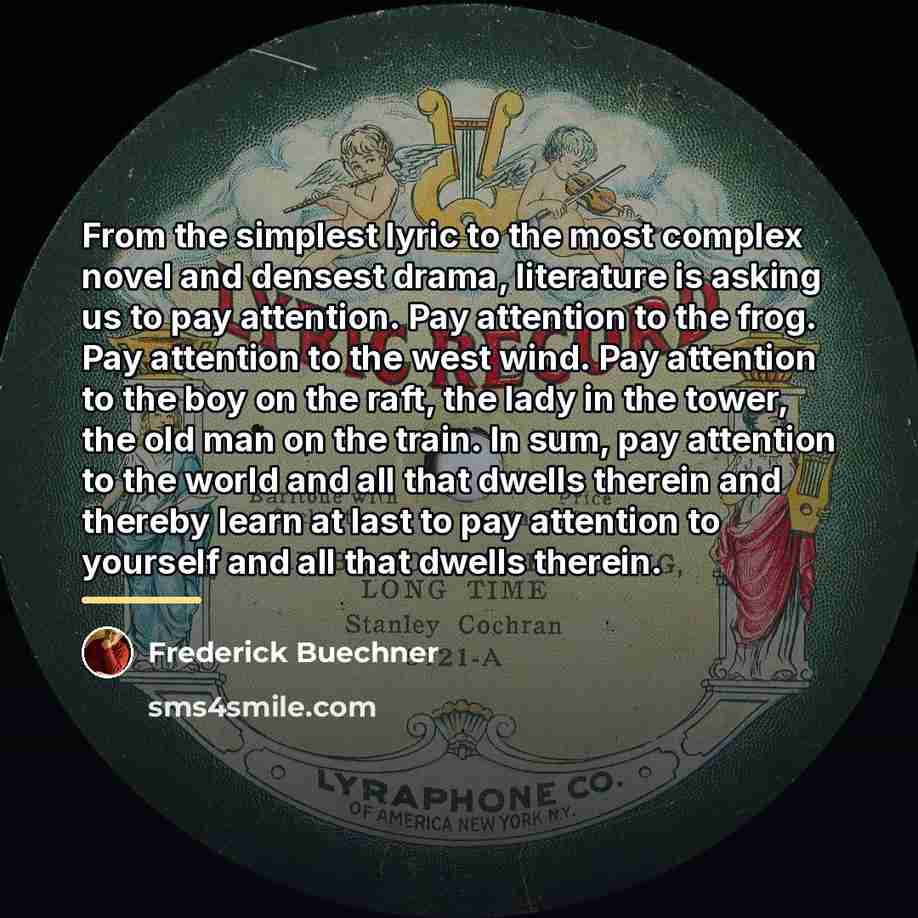 “From the simplest lyric to the most complex novel and…” quote by Frederick Buechner