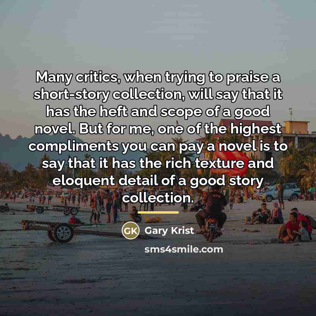 “Many critics, when trying to praise a short-story collection, will…” quote by Gary Krist