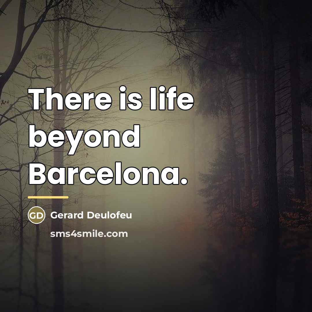 “There is life beyond Barcelona.…” quote by Gerard Deulofeu