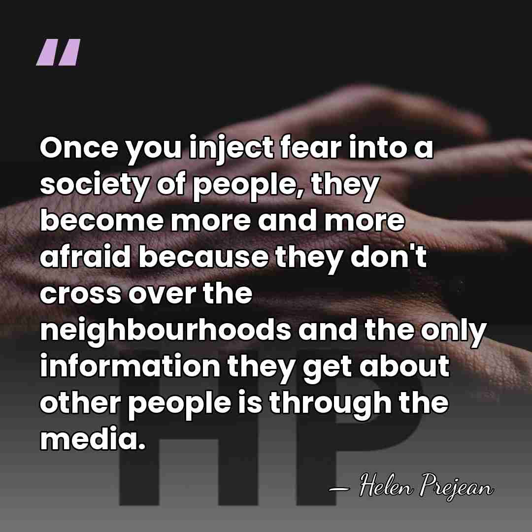 Once you inject fear into a society of people, they become more&hellip; - Helen Prejean