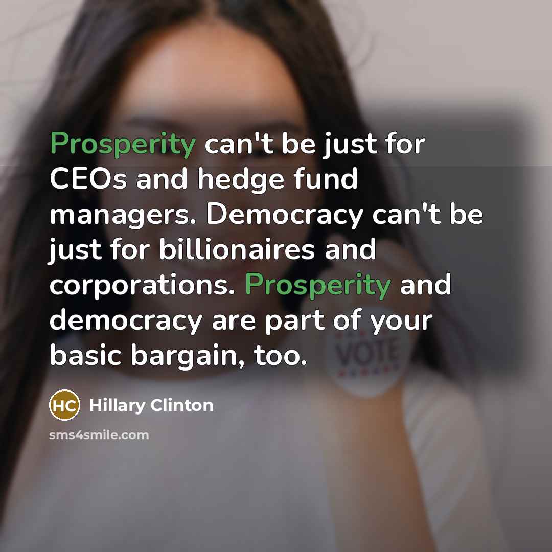 “Prosperity can't be just for CEOs and hedge fund managers.…” quote by Hillary Clinton