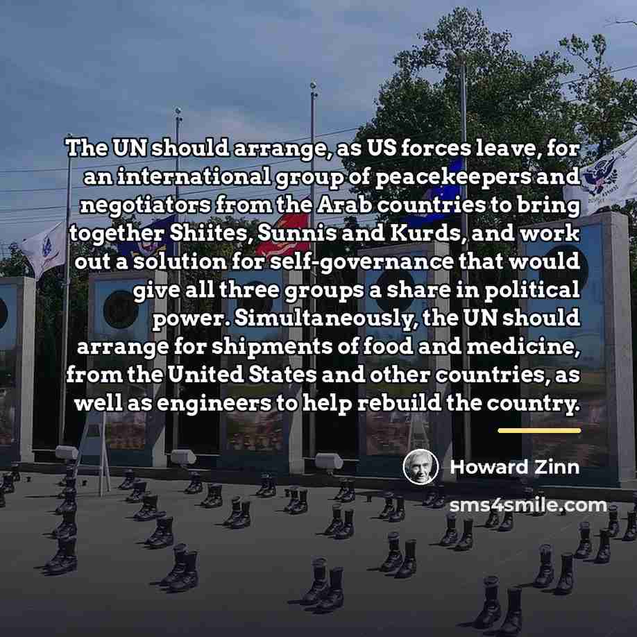 “The UN should arrange, as US forces leave, for an…” quote by Howard Zinn