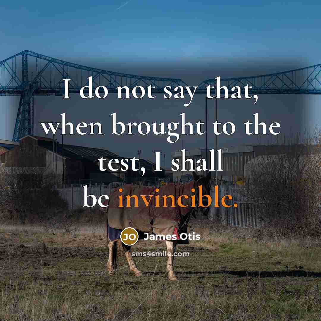 “I do not say that, when brought to the test,…” quote by James Otis