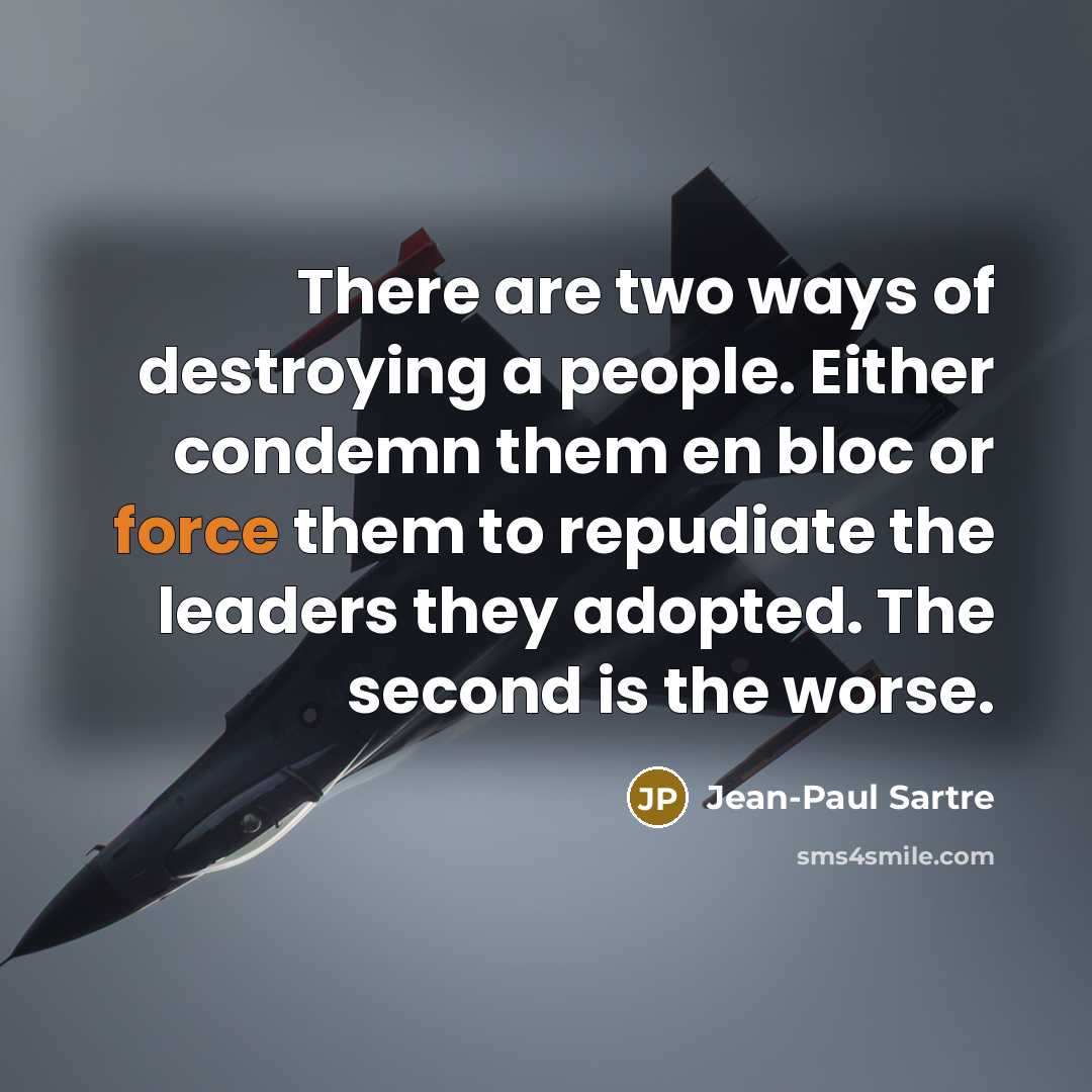 “There are two ways of destroying a people. Either condemn…” quote by Jean-Paul Sartre