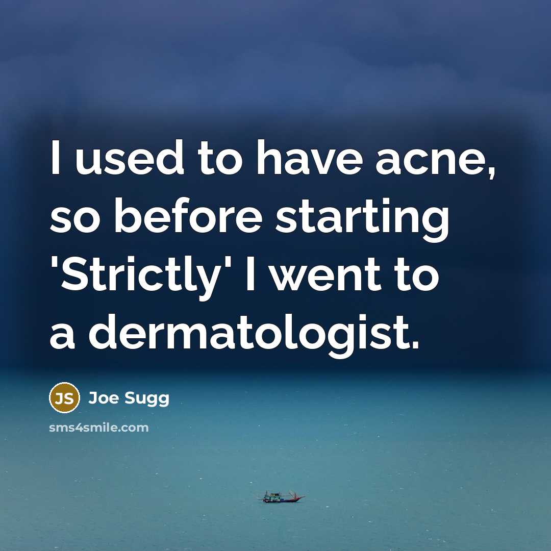 “I used to have acne, so before starting 'Strictly' I…” quote by Joe Sugg
