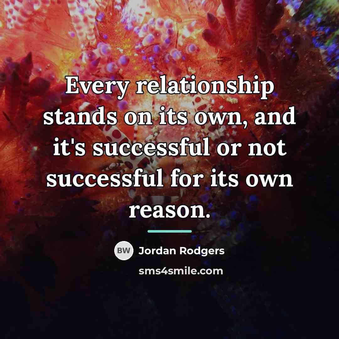 “Every relationship stands on its own, and it's successful or…” quote by Jordan Rodgers