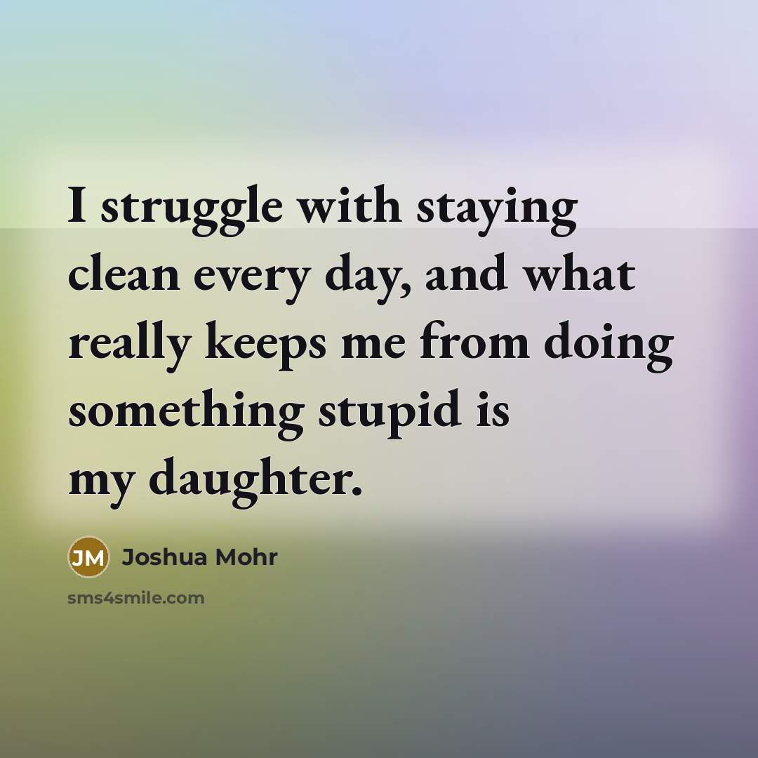 “I struggle with staying clean every day, and what really…” quote by Joshua Mohr