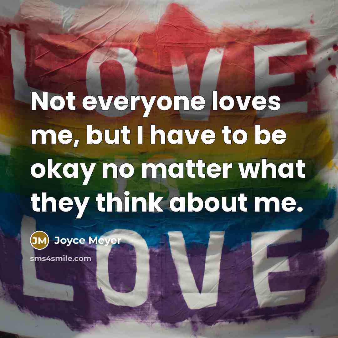 “Not everyone loves me, but I have to be okay…” quote by Joyce Meyer