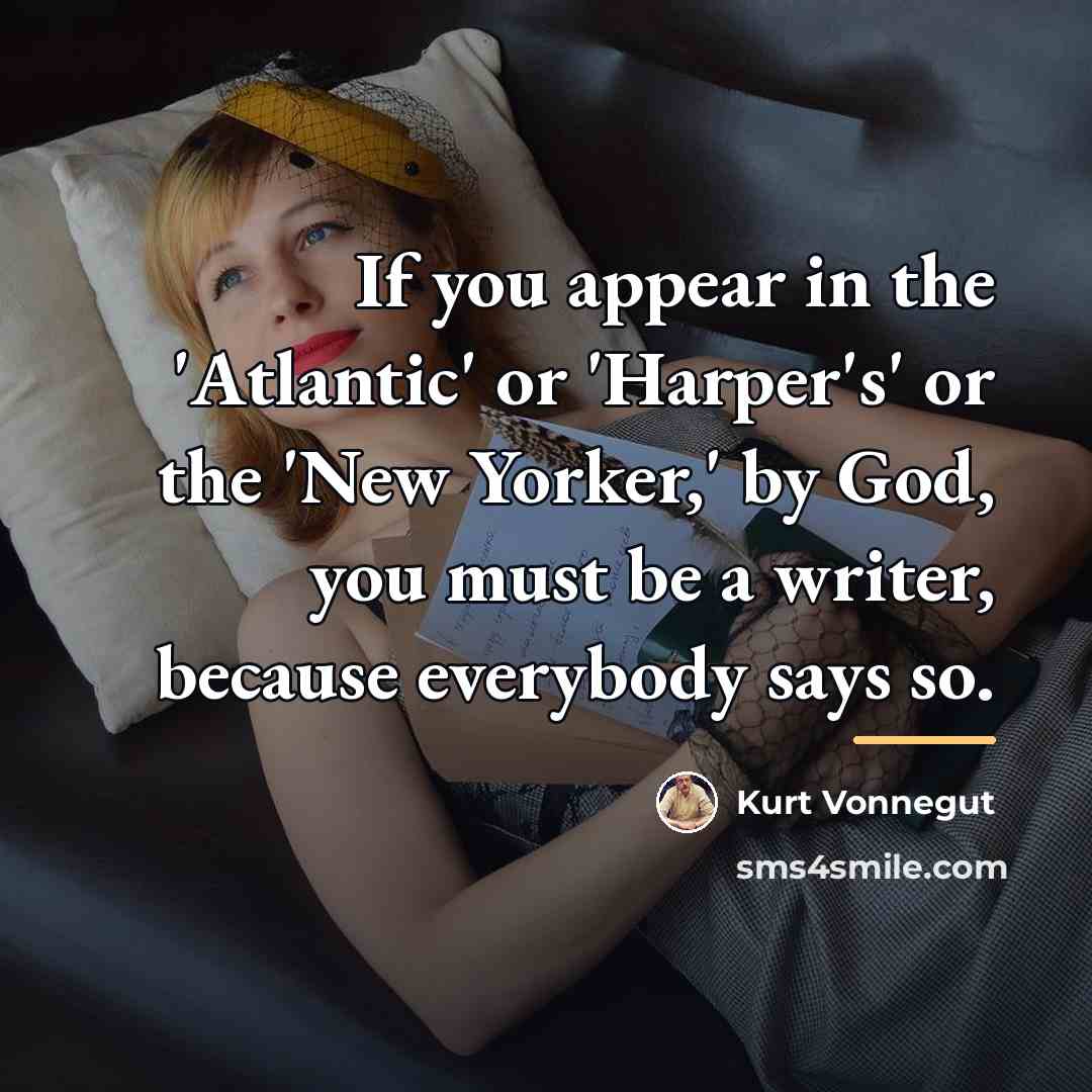 “If you appear in the 'Atlantic' or 'Harper's' or the…” quote by Kurt Vonnegut