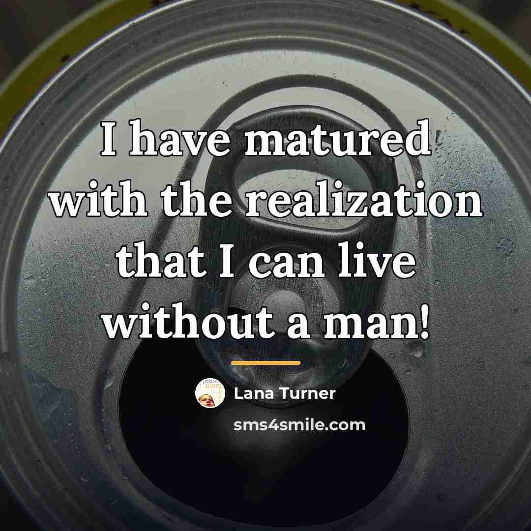 “I have matured with the realization that I can live…” quote by Lana Turner
